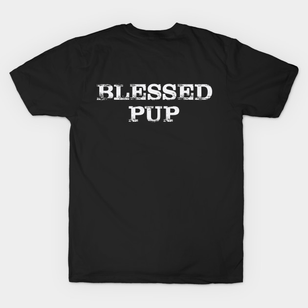 Blessed pup shirt by Themonkeypup
